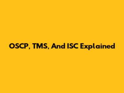 OSCP, TMS, And ISC Explained