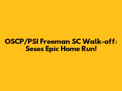 OSCP/PSI Freeman SC Walk-off: Sese's Epic Home Run!