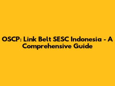 OSCP: Link Belt SESC Indonesia - A Comprehensive Guide