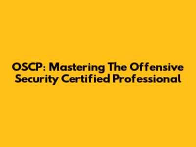 OSCP: Mastering The Offensive Security Certified Professional