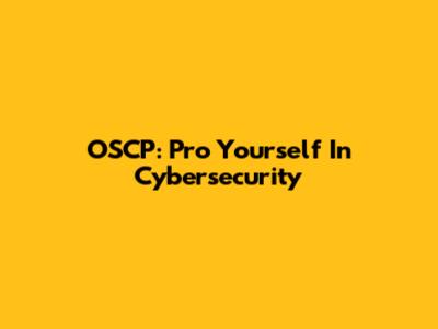 OSCP: Pro Yourself In Cybersecurity