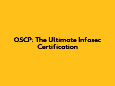 OSCP: The Ultimate Infosec Certification