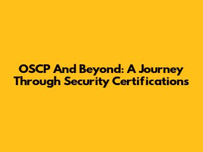 OSCP And Beyond: A Journey Through Security Certifications