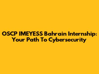 OSCP IMEYESS Bahrain Internship: Your Path To Cybersecurity