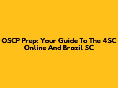 OSCP Prep: Your Guide To The 4SC Online And Brazil SC