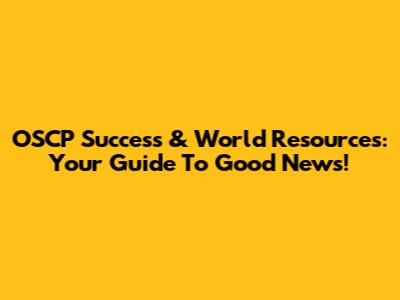 OSCP Success & World Resources: Your Guide To Good News!