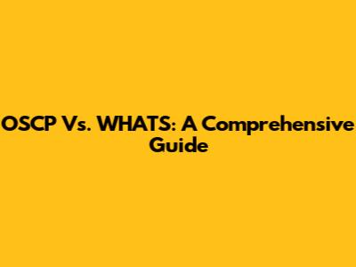 OSCP Vs. WHATS: A Comprehensive Guide