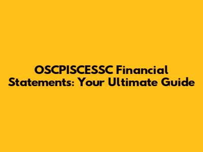 OSCPISCESSC Financial Statements: Your Ultimate Guide