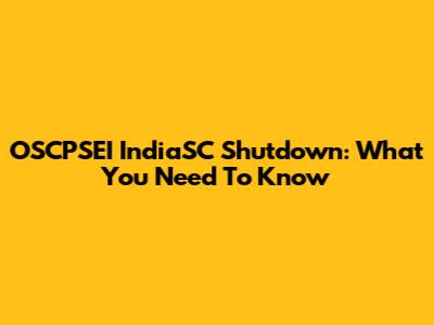 OSCPSEI IndiaSC Shutdown: What You Need To Know