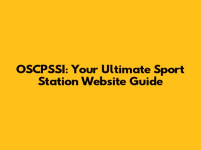 OSCPSSI: Your Ultimate Sport Station Website Guide