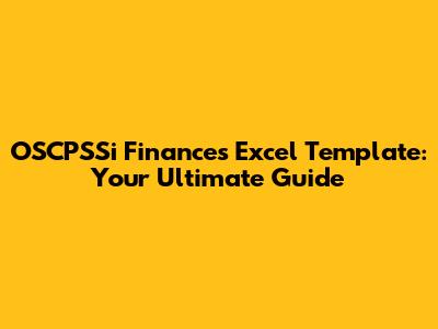 OSCPSSi Finances Excel Template: Your Ultimate Guide
