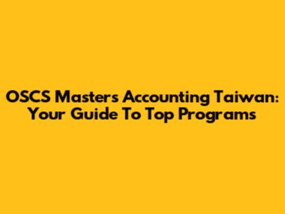 OSCS Masters Accounting Taiwan: Your Guide To Top Programs