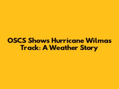 OSCS Shows Hurricane Wilma's Track: A Weather Story