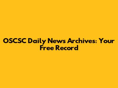 OSCSC Daily News Archives: Your Free Record