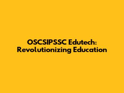 OSCSIPSSC Edutech: Revolutionizing Education
