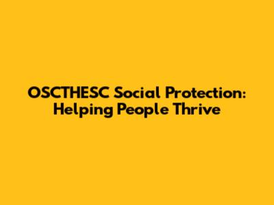 OSCTHESC Social Protection: Helping People Thrive