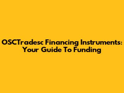 OSCTradesc Financing Instruments: Your Guide To Funding