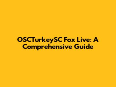 OSCTurkeySC Fox Live: A Comprehensive Guide