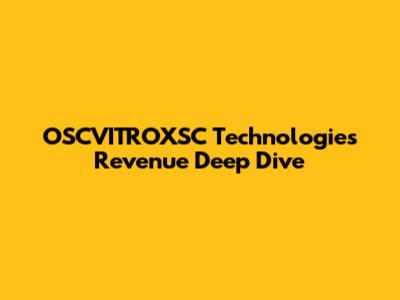 OSCVITROXSC Technologies Revenue Deep Dive