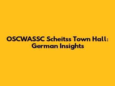 OSCWASSC Scheitss Town Hall: German Insights