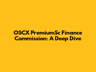 OSCX PremiumSc Finance Commission: A Deep Dive