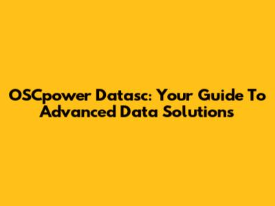 OSCpower Datasc: Your Guide To Advanced Data Solutions