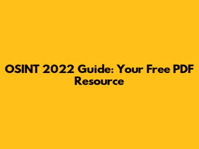 OSINT 2022 Guide: Your Free PDF Resource