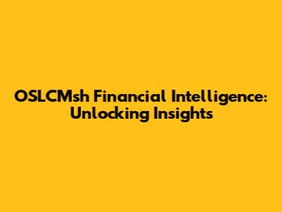 OSLCMsh Financial Intelligence: Unlocking Insights