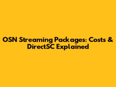 OSN Streaming Packages: Costs & DirectSC Explained
