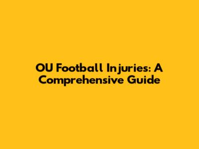 OU Football Injuries: A Comprehensive Guide