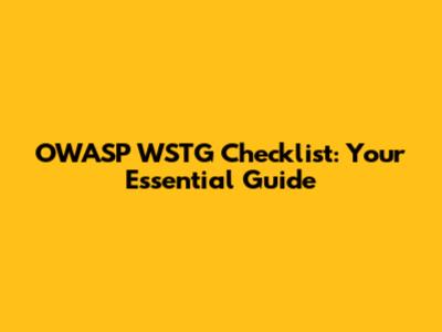 OWASP WSTG Checklist: Your Essential Guide