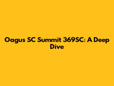 Oagus SC Summit 369SC: A Deep Dive