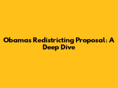 Obama's Redistricting Proposal: A Deep Dive