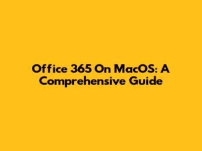 Office 365 On MacOS: A Comprehensive Guide