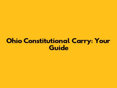 Ohio Constitutional Carry: Your Guide