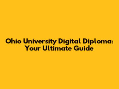 Ohio University Digital Diploma: Your Ultimate Guide