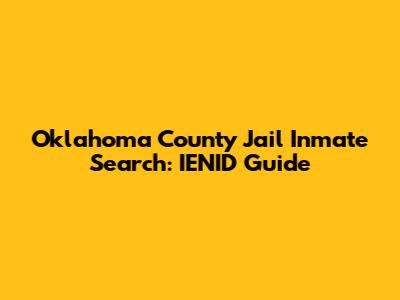 Oklahoma County Jail Inmate Search: IENID Guide