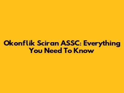 Okonflik Sciran ASSC: Everything You Need To Know
