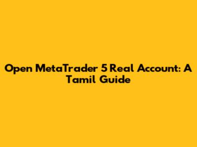 Open MetaTrader 5 Real Account: A Tamil Guide