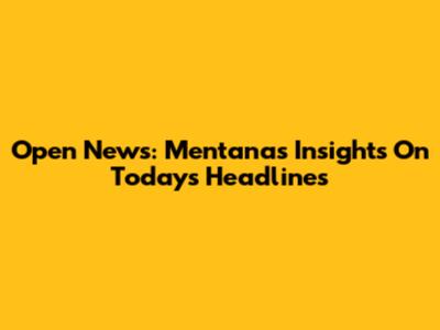 Open News: Mentana's Insights On Today's Headlines