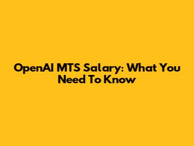 OpenAI MTS Salary: What You Need To Know