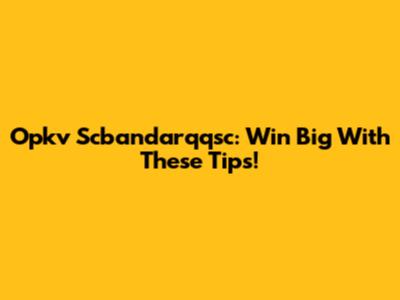 Opkv Scbandarqqsc: Win Big With These Tips!