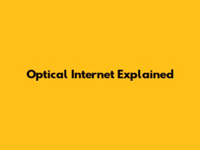 Optical Internet Explained