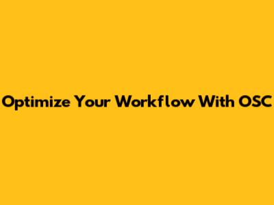 Optimize Your Workflow With OSC