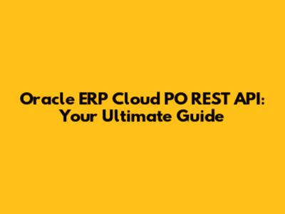 Oracle ERP Cloud PO REST API: Your Ultimate Guide