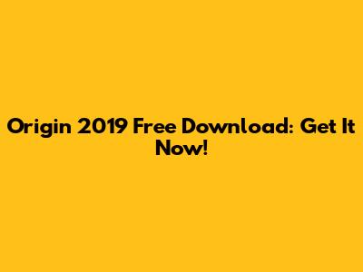 Origin 2019 Free Download: Get It Now!