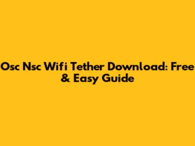 Osc Nsc Wifi Tether Download: Free & Easy Guide