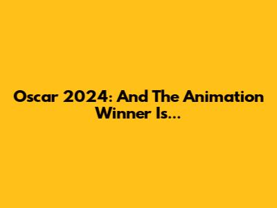 Oscar 2024: And The Animation Winner Is...