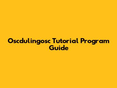 Oscdulingosc Tutorial Program Guide