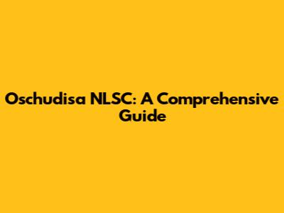 Oschudisa NLSC: A Comprehensive Guide